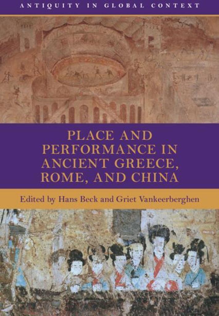Place and Performance in Ancient Greece, Rome, and China