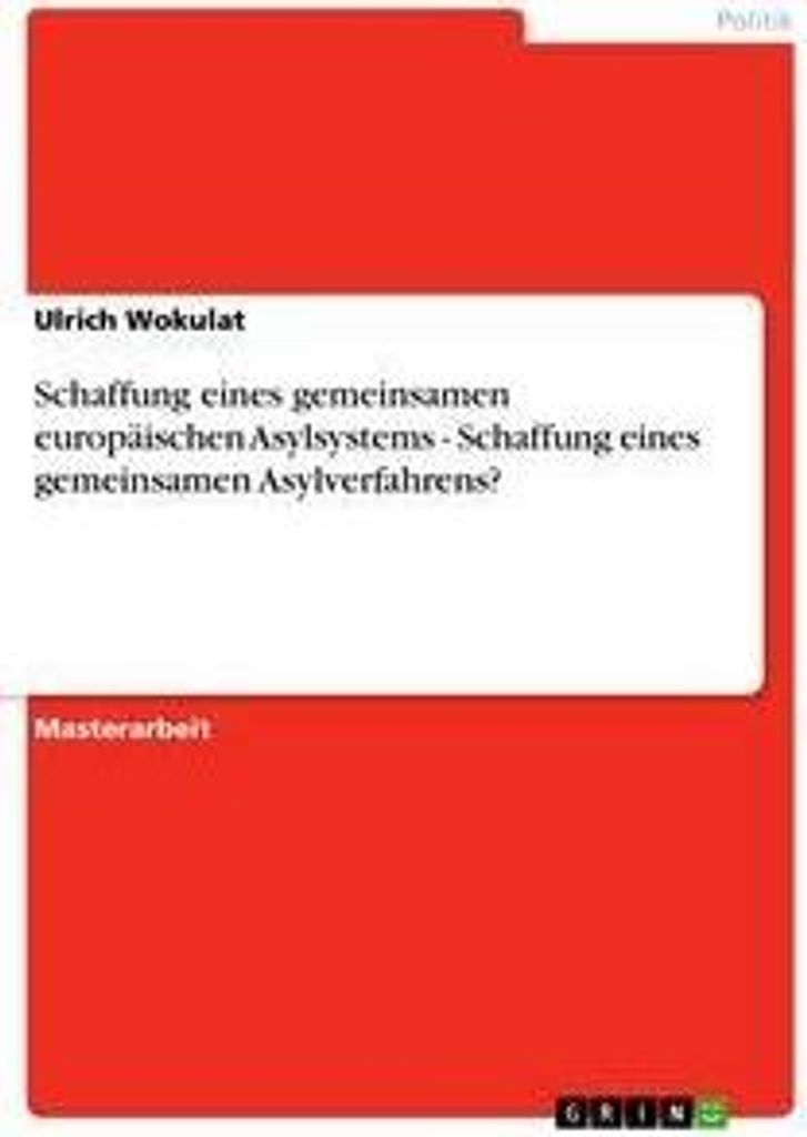 Schaffung eines gemeinsamen europäischen Asylsystems - Schaffung eines gemeinsamen Asylverfahrens?