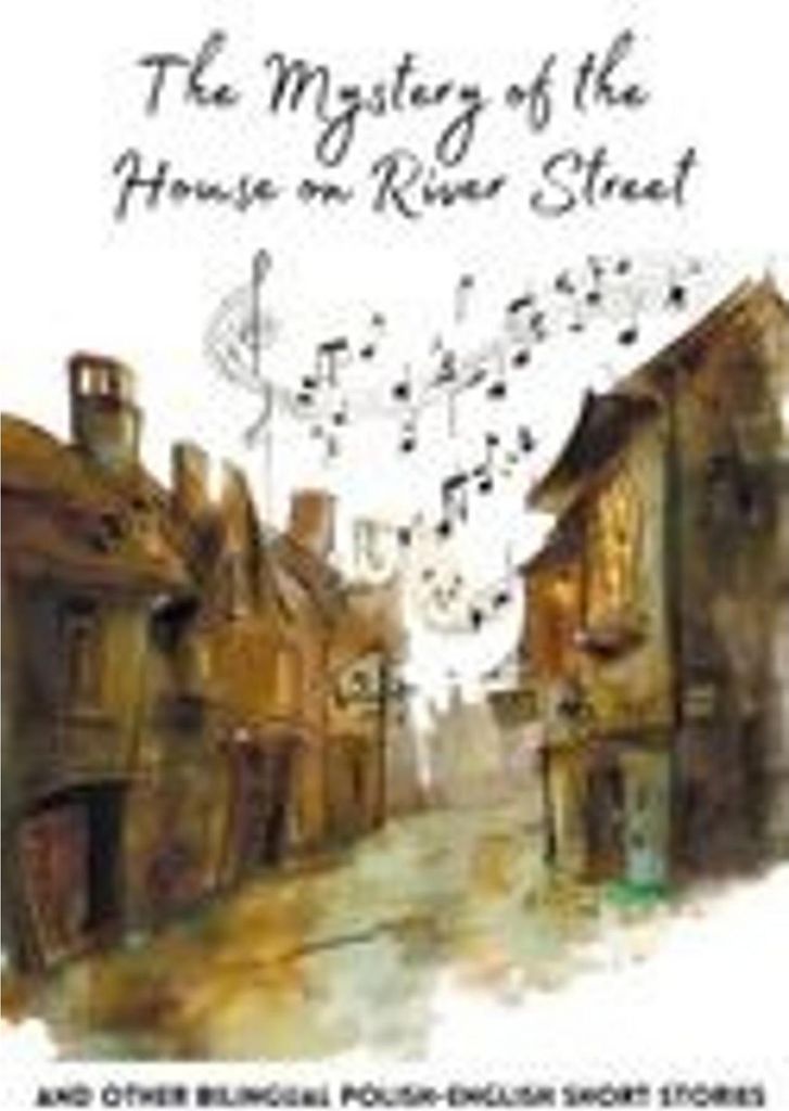 Das Geheimnis des Hauses in der River Street und andere zweisprachige polnisch-englische Kurzgeschichten