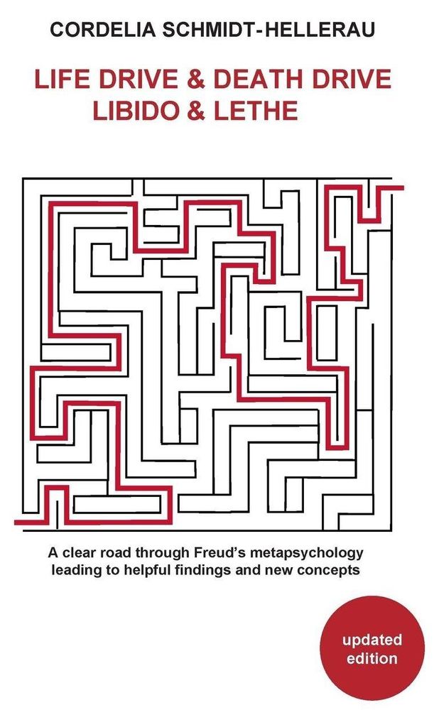 Life Drive & Death Drive Libido & Lethe A clear road through Freud's metapsychology leading to helpful fi ndings and new concepts