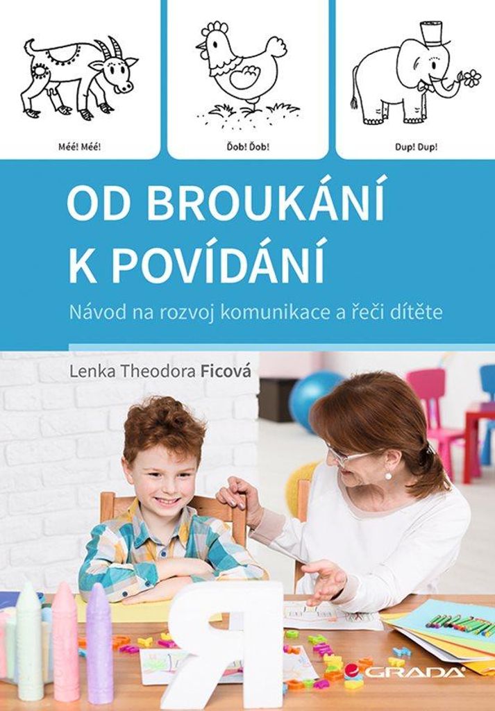 Od broukání k povídání - Návod na rozvoj komunikace a řeči dítěte (Ficová Theodora Lenka)