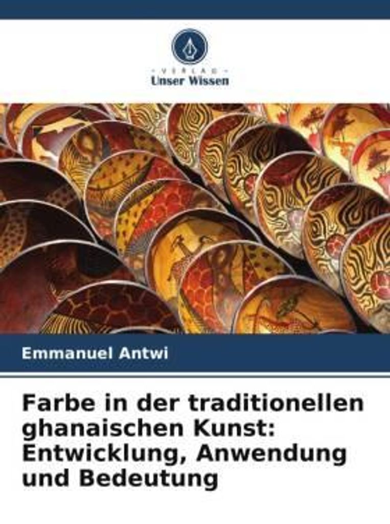 Antwi, E: Farbe in der traditionellen ghanaischen Kunst: Ent