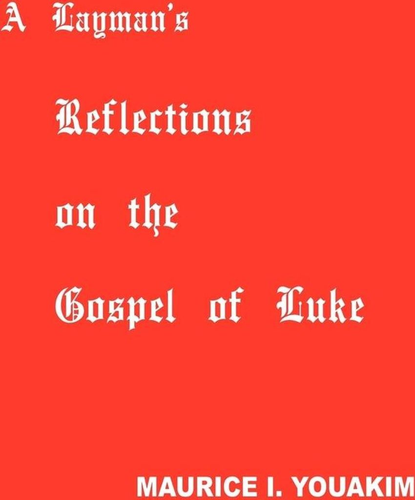 A Layman's Reflections on the Gospel of Luke