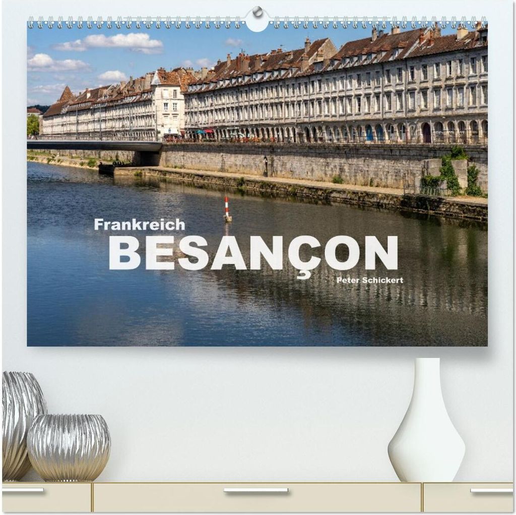 Frankreich - Besançon (hochwertiger Premium Wandkalender 2026 DIN A2 quer), Kunstdruck in Hochglanz