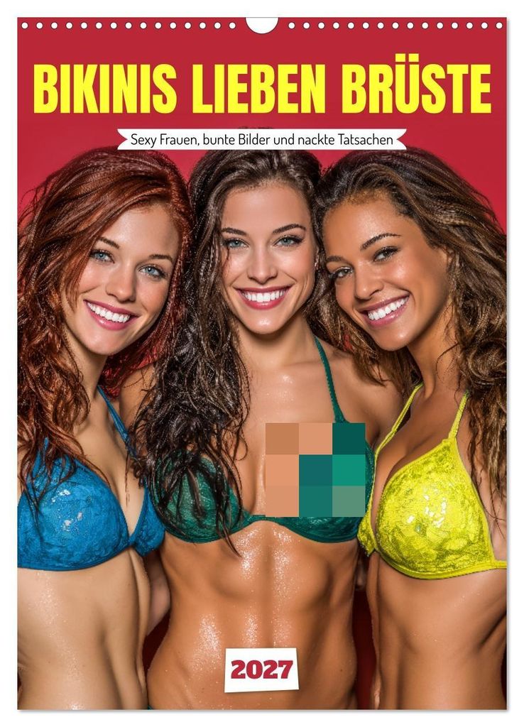 Bikinis lieben Brüste - Sexy Frauen, bunte Bilder und nackte Tatsachen (Wandkalender 2027 DIN A3 hoch), CALVENDO Monatskalender