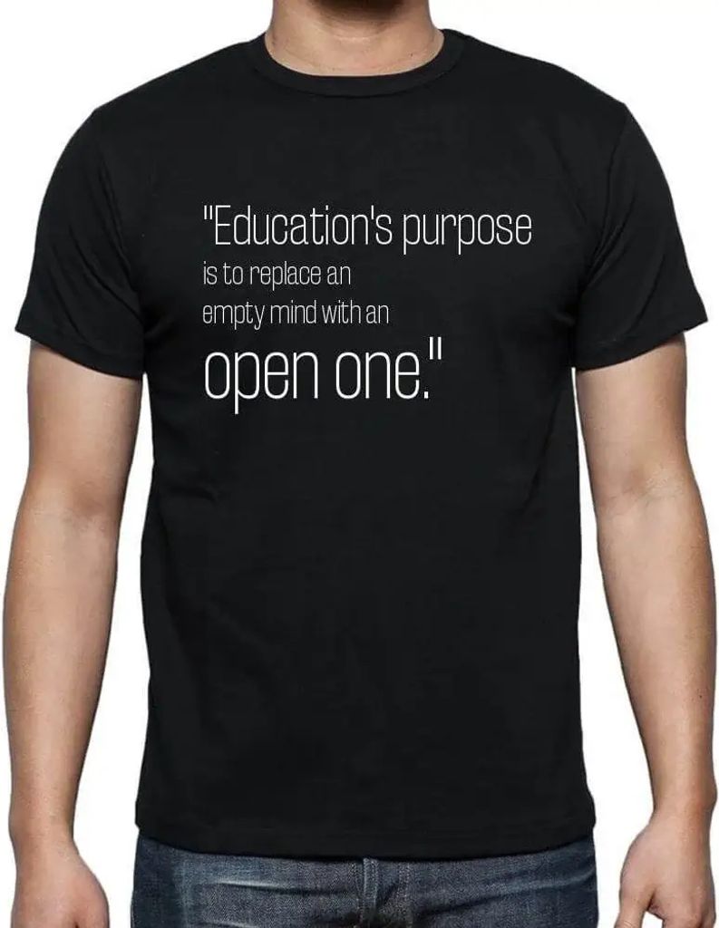 Herren Grafik T-Shirt Das Ziel der Bildung ist es einen leeren Geist durch einen offenen zu ersetzen – Education's Purpose Is To Replace An Empty...