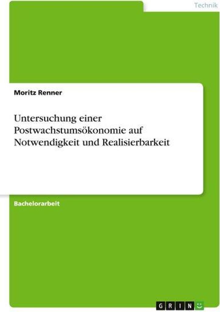 Untersuchung einer Postwachstumsökonomie auf Notwendigkeit und Realisierbarkeit