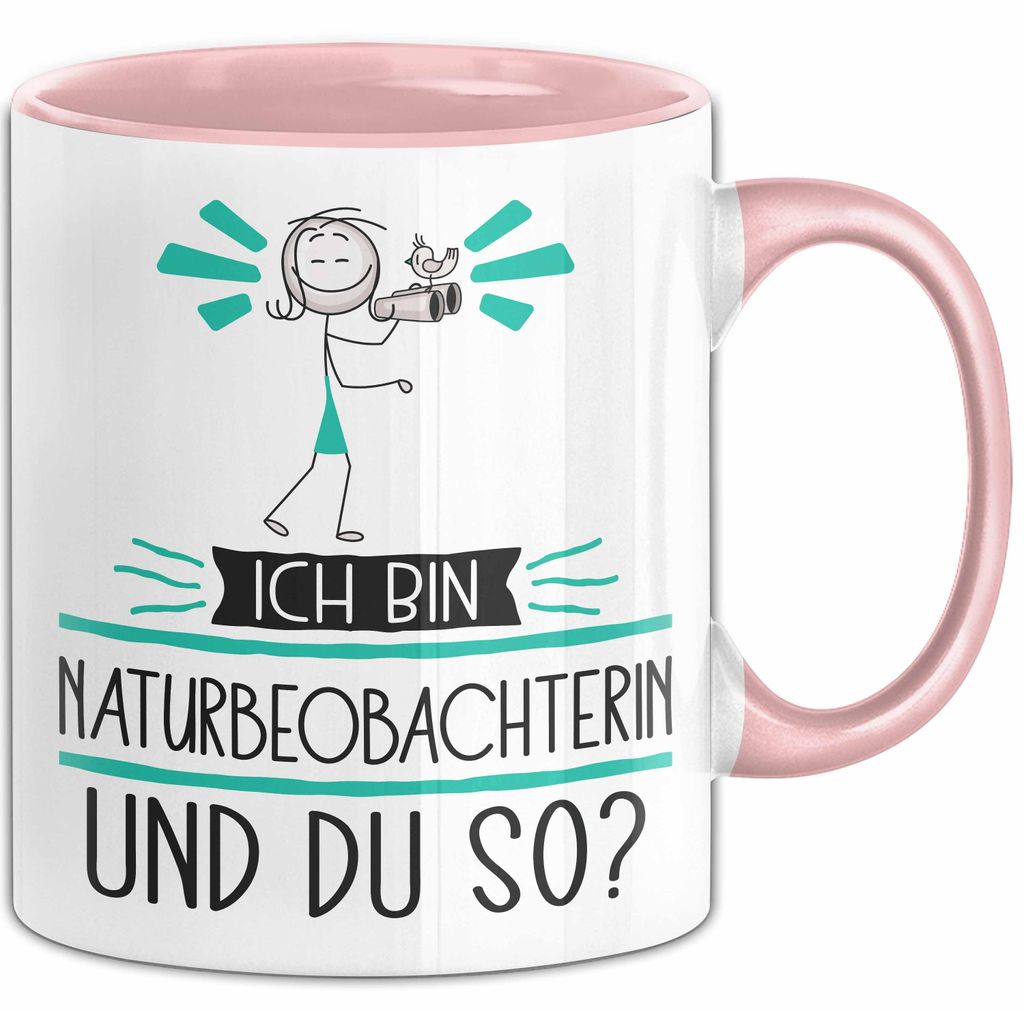 Naturbeobachterin Tasse Geschenk Ich Bin Naturbeobachterin Und Du So Geschenkidee Lustiger Spruch Becher (Rosa)