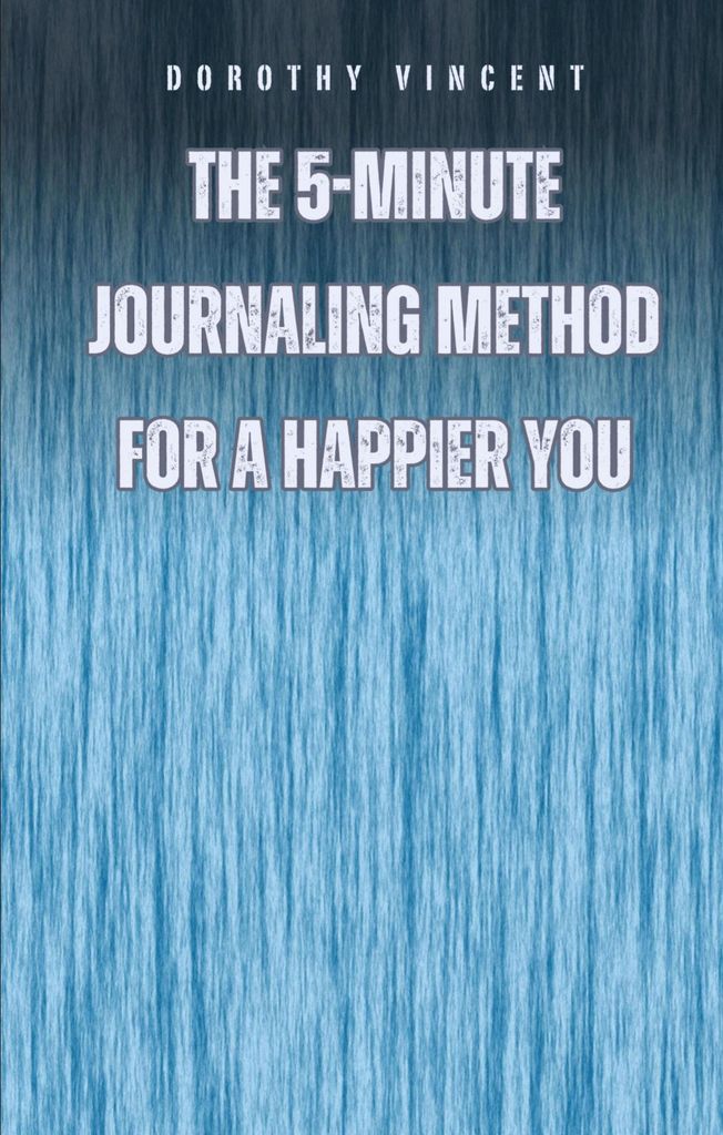 The 5-Minute Journaling Method for a Happier You