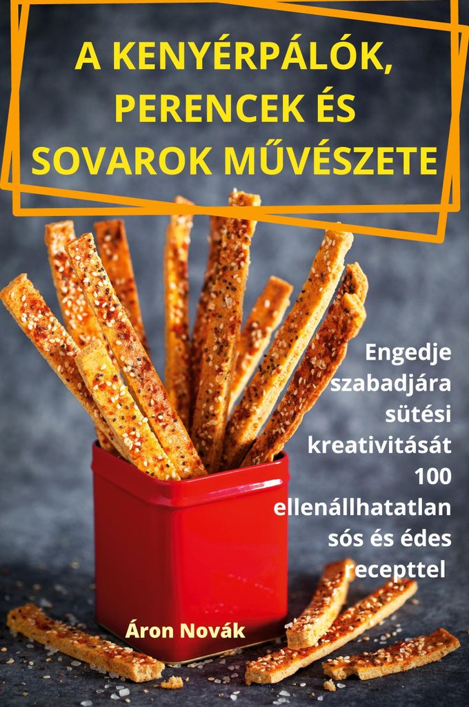 A Kenyérpálók, Perencek És Sovarok M¿Vészete