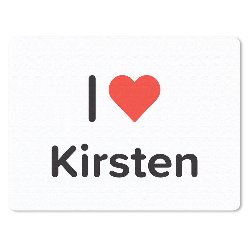 MuchoWow Mauspad Mousepad Ich liebe - Kirsten - Mädchen 40x30 cm - Mousepads - Maus Mat - Pad - Mausunterlage - Anti Rutsch