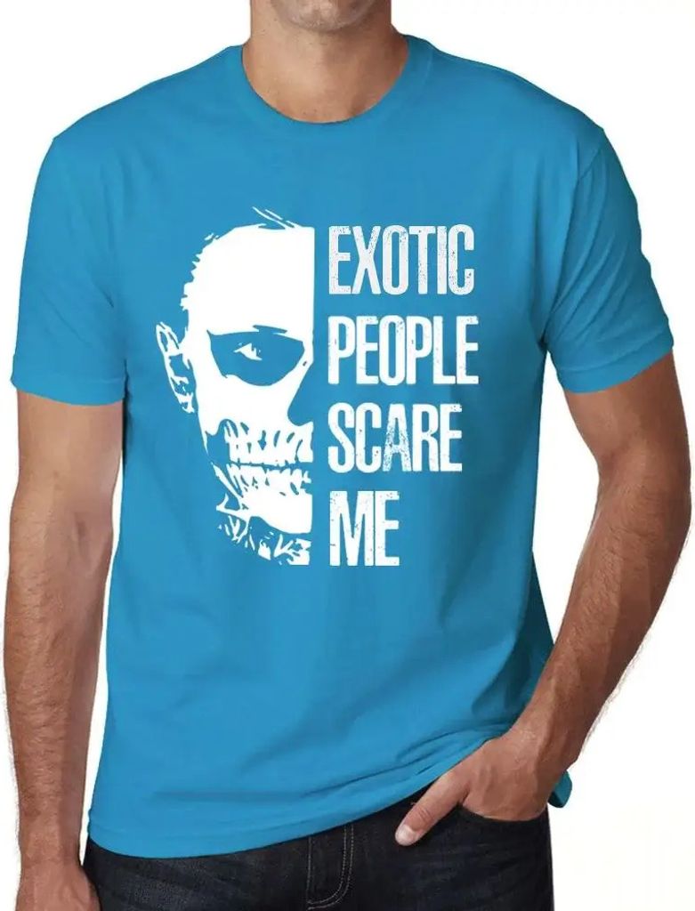 Herren Grafik T-Shirt Exotische Menschen machen mir Angst – Exotic People Scare Me – Öko-Verantwortlich Vintage Jahrgang Kurzarm Lustige Druck