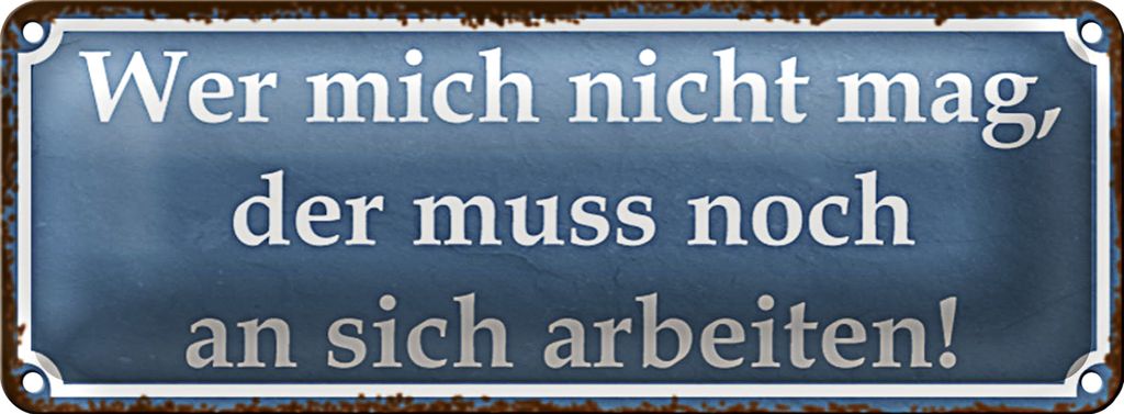 Blechschild Spruch 27x10cm wer mich nicht mag der muss an Dekoration