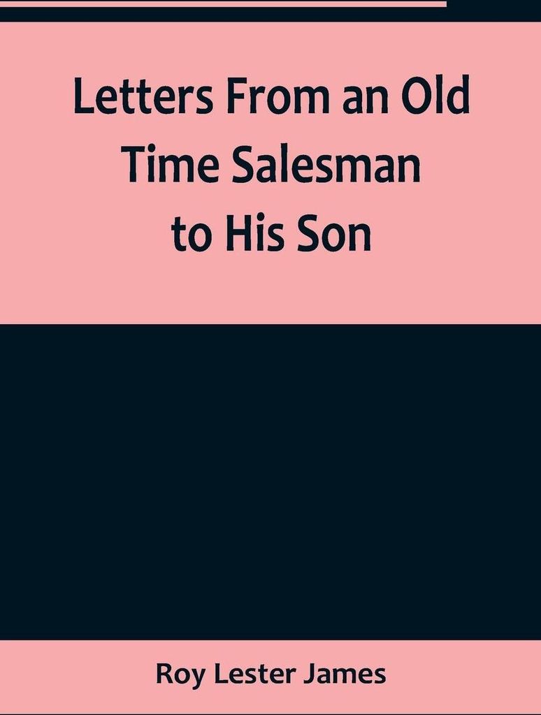 Letters From an Old Time Salesman to His Son