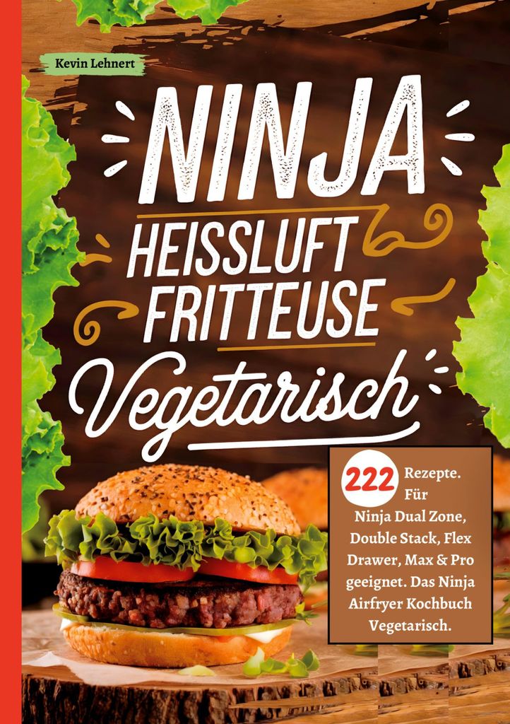 Ninja Heißluftfritteuse Kochbuch Vegetarisch -222 Rezepte