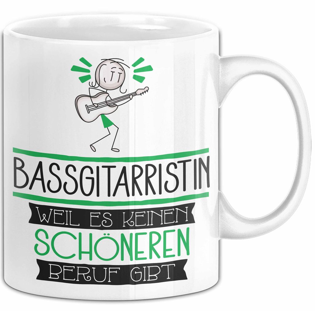 Bassgitarristin Weil Es Keinen Schöneren Beruf Gibt Tasse Geschenk für Eine Bassgitarristin Lustig (Weiß)