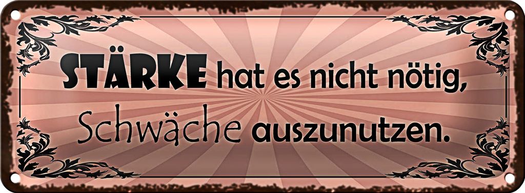 Blechschild Spruch 27x10cm Stärke hat nicht nötig Schwäche Dekoration