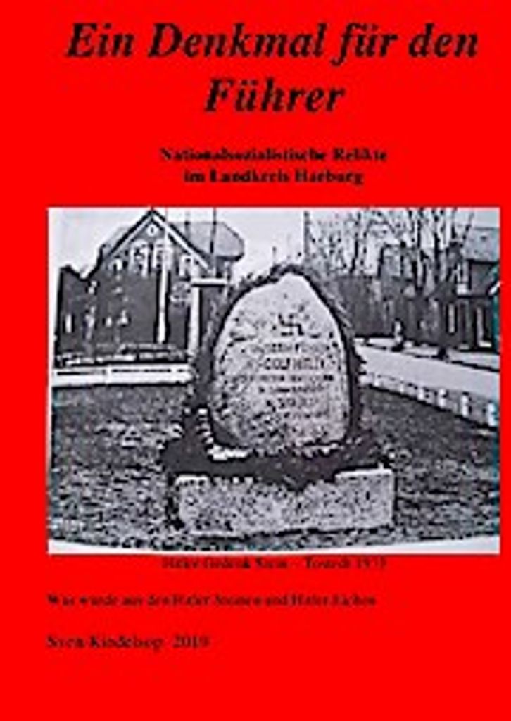 Ein Denkmal für den Führer - Nationalsozialistische Relikte im Landkreis Harburg- Hitlersteine