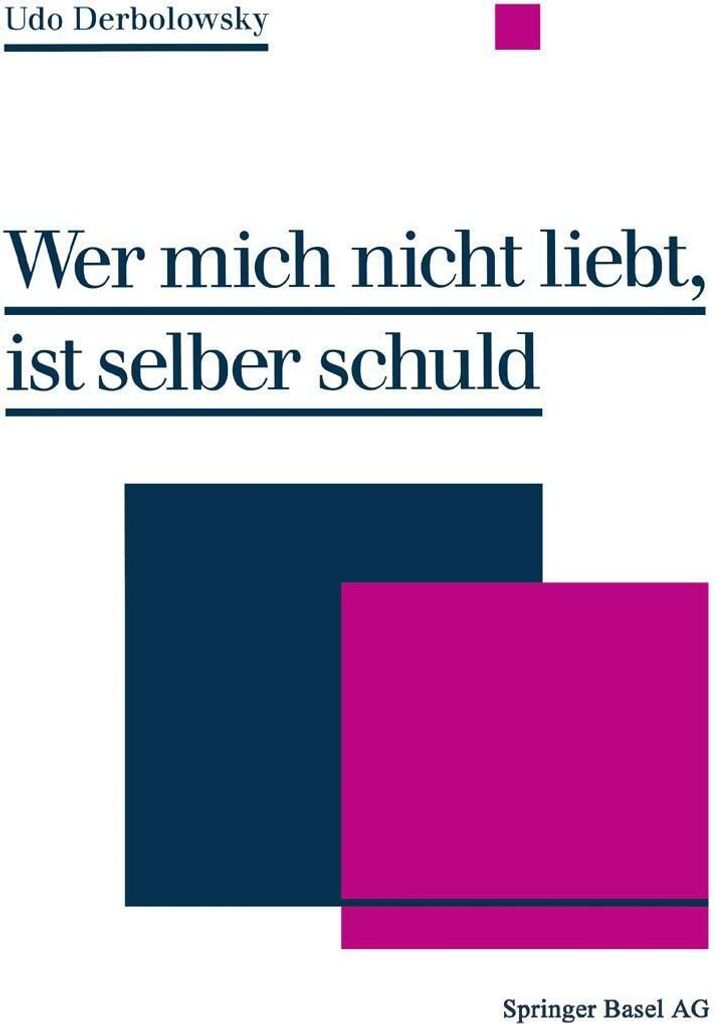 Wer mich nicht liebt, ist selber schuld