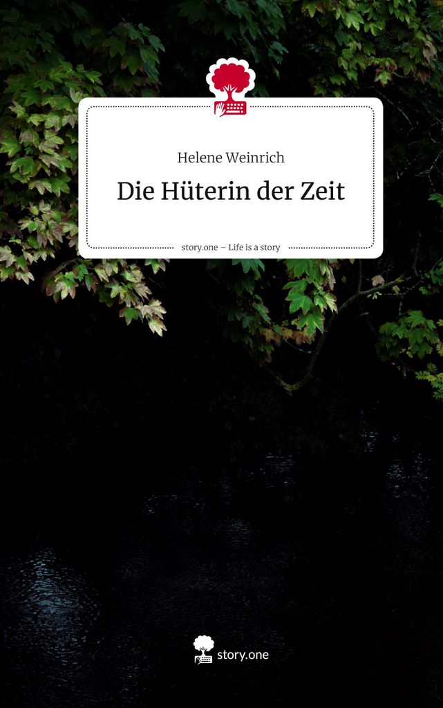 Die Hüterin der Zeit. Life is a Story - story.one