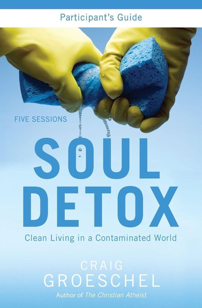 Soul Detox: Clean Living in a Contaminated World