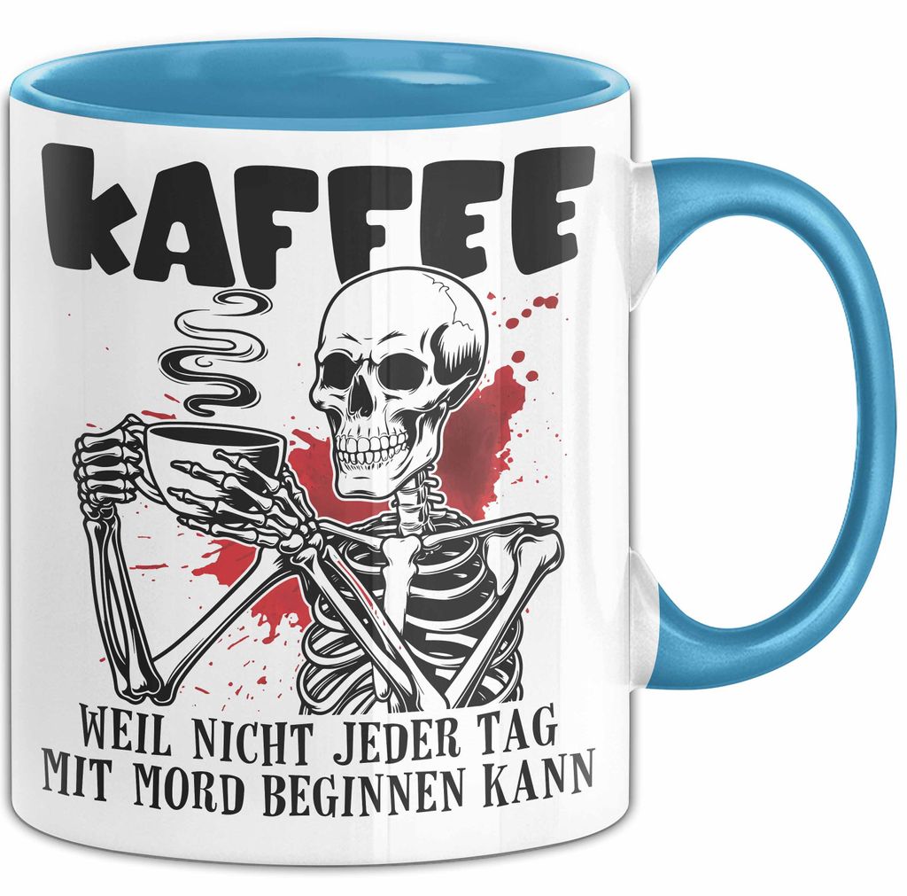 Humor Tasse Geschenk Mit Spruch Kaffee Weil Nicht Jeder Tag Mit Mord Beginnen Kann Sarkasmus Kaffee-Becher (Blau)