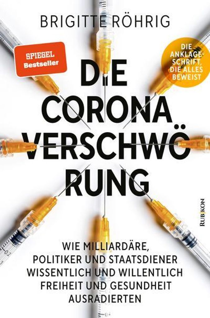 Die Corona-Verschwörung: Wie Milliardäre, Politiker und Staatsdiener wissentlich und willentlich Freiheit und Gesundheit ausradierten