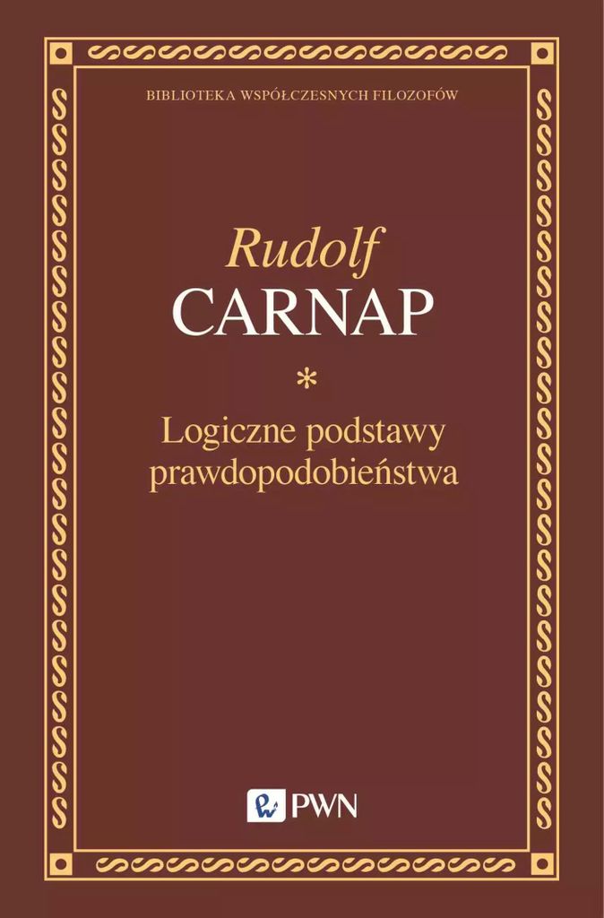 Logiczne podstawy prawdopodobieństwa Rudolf Carnap