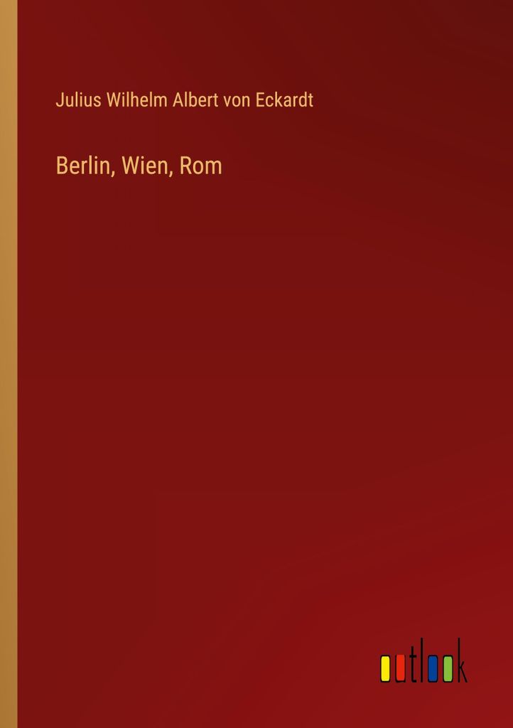 Berlin, Wien, Rom