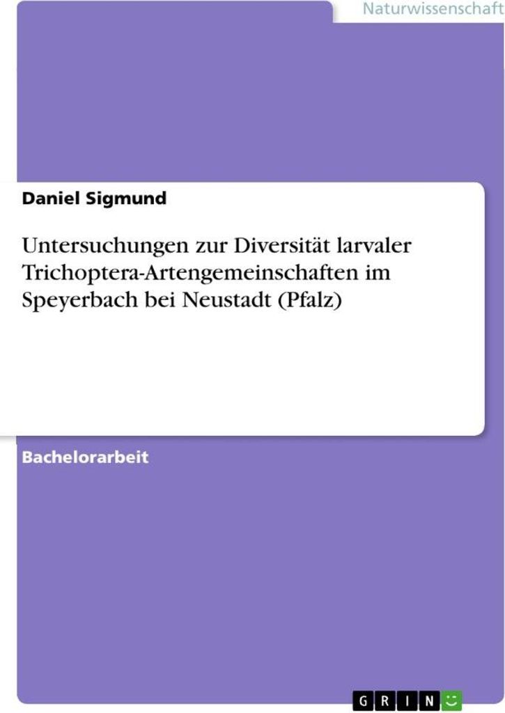 Untersuchungen zur Diversität larvaler Trichoptera-Artengemeinschaften im Speyerbach bei Neustadt (Pfalz)