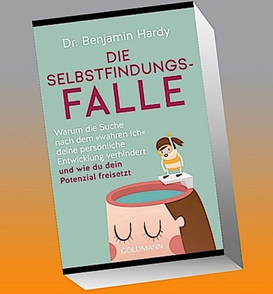 Die Selbstfindungs-Falle von Benjamin Hardy – GOLDMANN Buch: Starre Konzepte überwinden