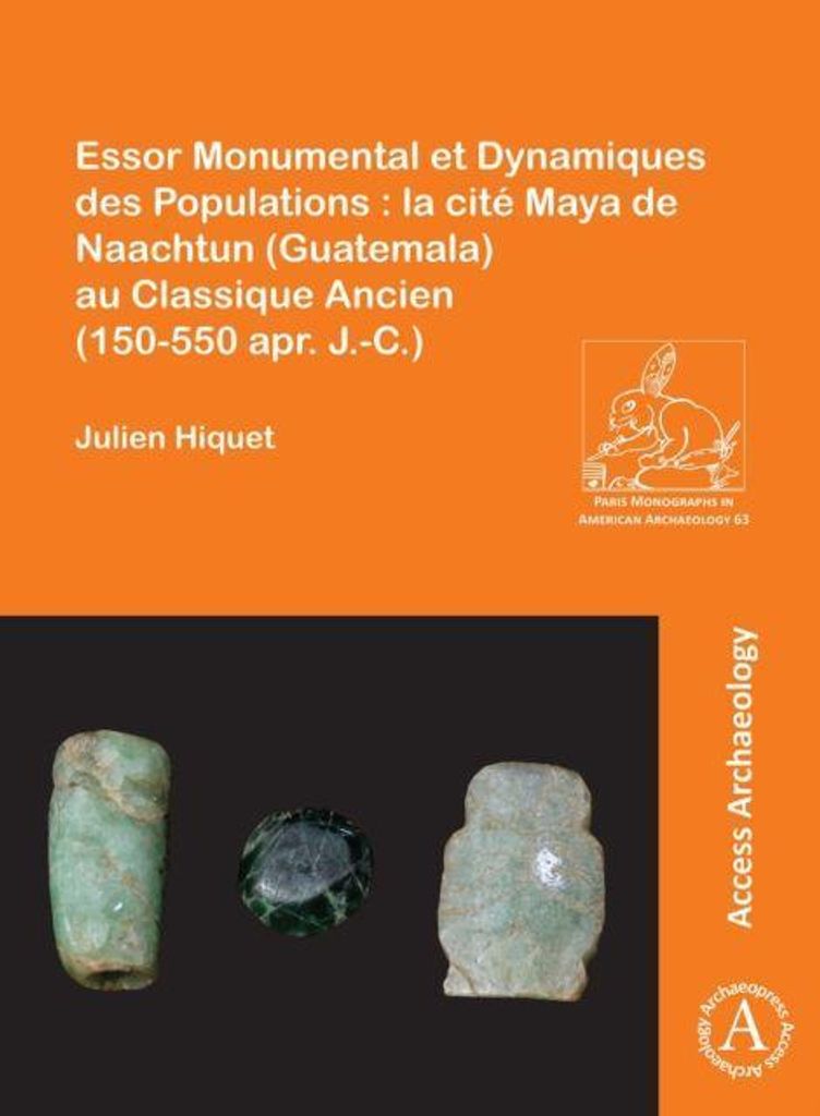 Essor Monumental et Dynamiques des Populations : la cite Maya de Naachtun (Guatemala) au Classique Ancien (150-550 apr. J.-C.)
