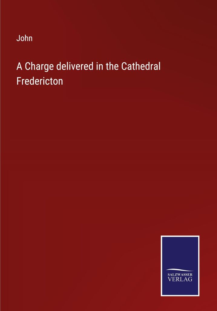 A Charge delivered in the Cathedral Fredericton