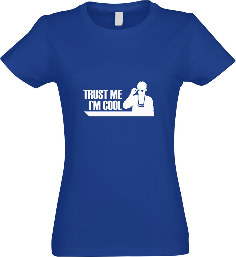 Kiwistar - T-Shirt tailliert - Damen - royal - Trust me, im cool Kool - mit Motiv Bedruckt - Funshirt Design - Sport - Freizeit - Damen - L