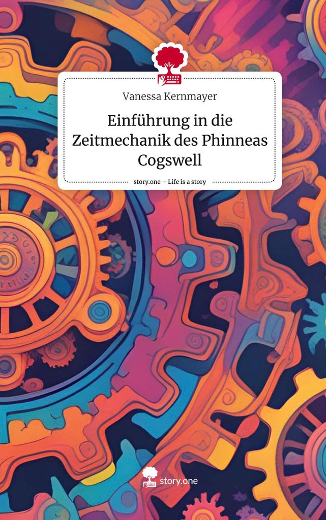 Einführung in die Zeitmechanik des Phinneas Cogswell. Life is a Story - story.one