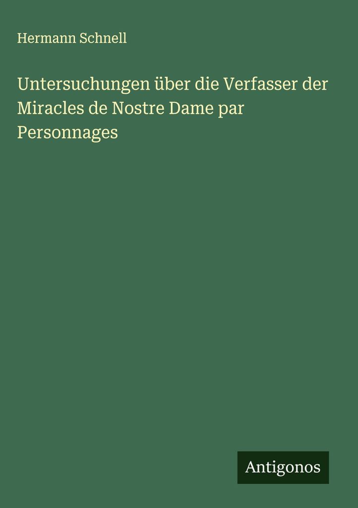 Untersuchungen über die Verfasser der Miracles de Nostre Dame par Personnages
