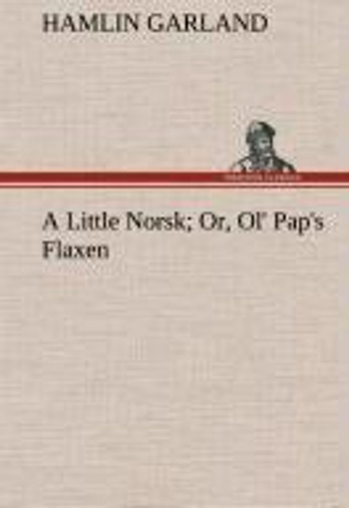 A Little Norsk Or, Ol' Pap's Flaxen