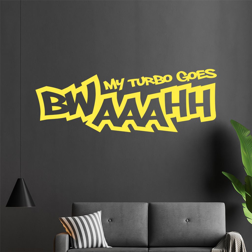 My Turbo goes BWAAAHH Wandtattoo in 6 Größen - Wandaufkleber Wall Sticker - Dekoration, Küche, Wohnzimmer, Schlafzimmer, Badezimmer