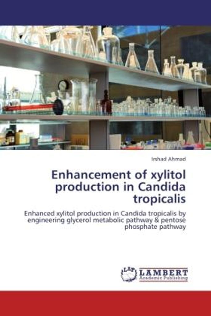 Ahmad, I: Enhancement of xylitol production in Candida tropi