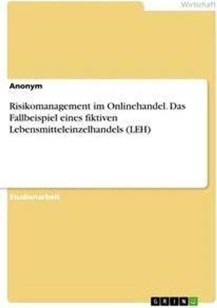 Risikomanagement im Onlinehandel. Das Fallbeispiel eines fiktiven Lebensmitteleinzelhandels (LEH)