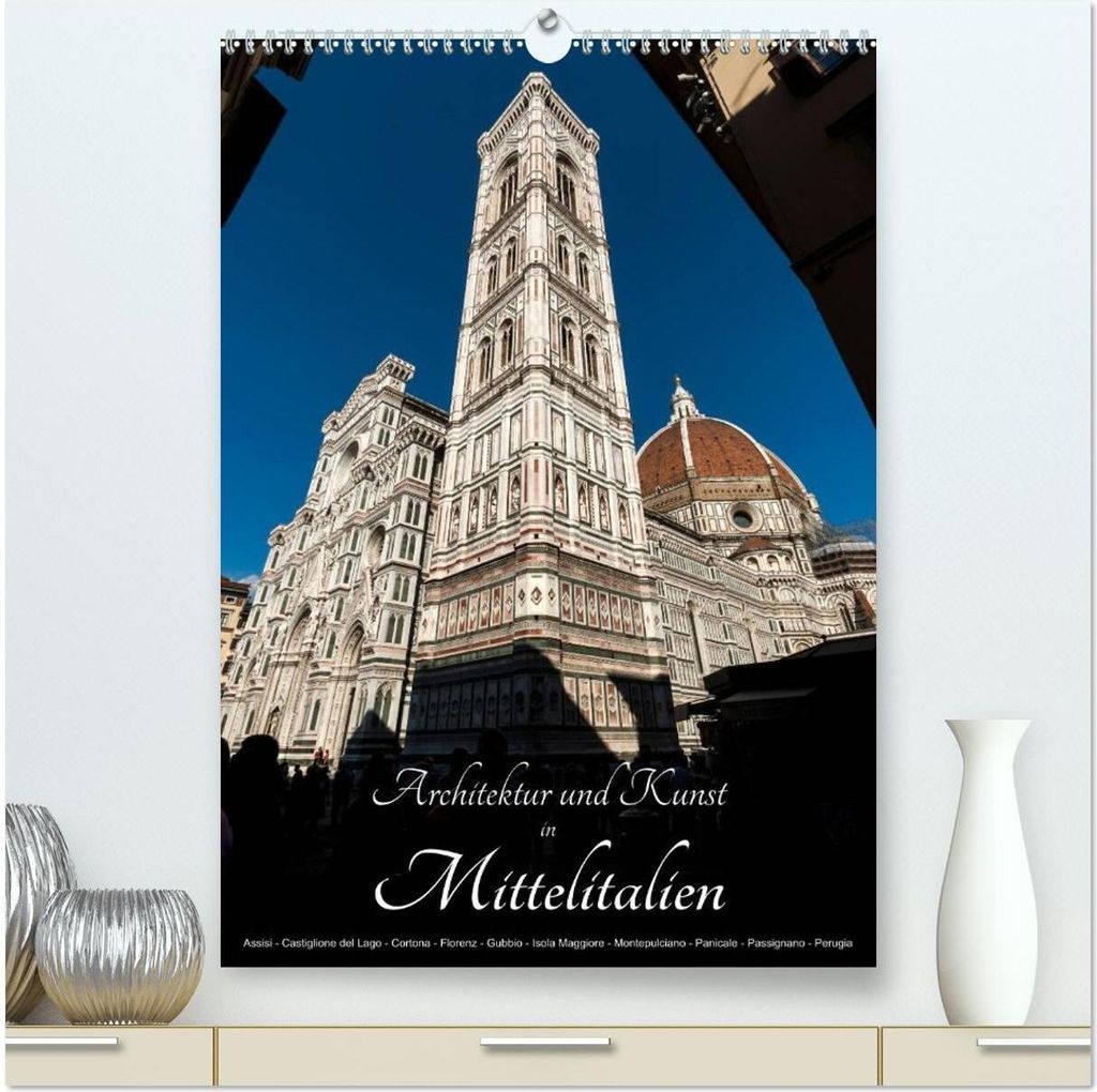 Architektur und Kunst in Mittelitalien (hochwertiger Premium Wandkalender 2026 DIN A2 hoch), Kunstdruck in Hochglanz