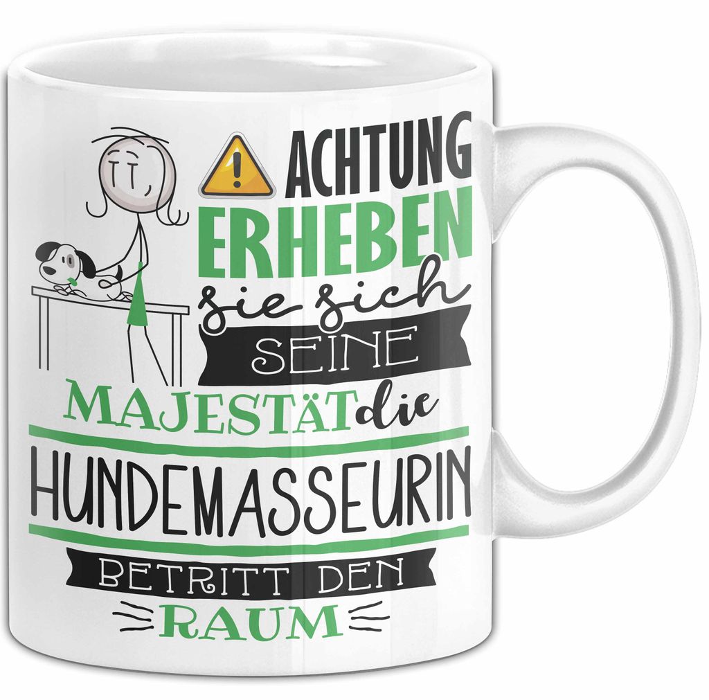 Hundemasseurin Tasse Geschenk Lustiger Spruch Bitte Erheben Sie Sich Seine Majestät Die Hundemasseurin Betritt Den Raum (Weiß)