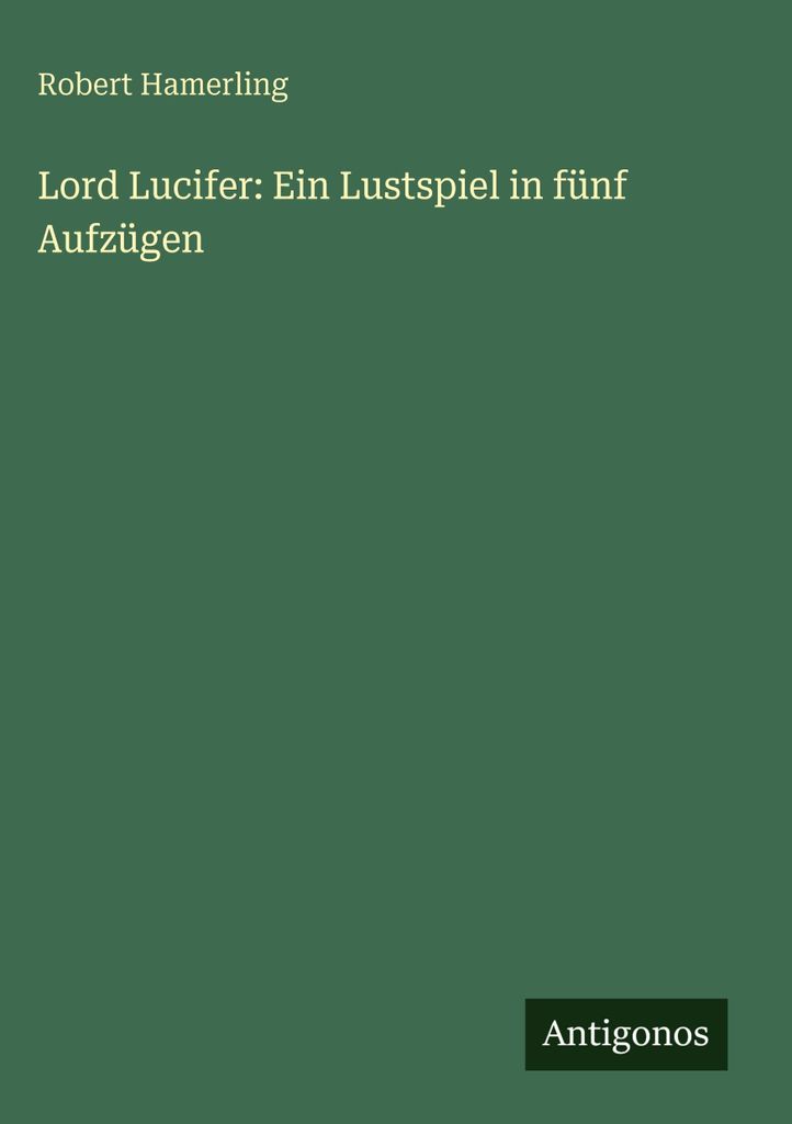 Lord Lucifer: Ein Lustspiel in fünf Aufzügen