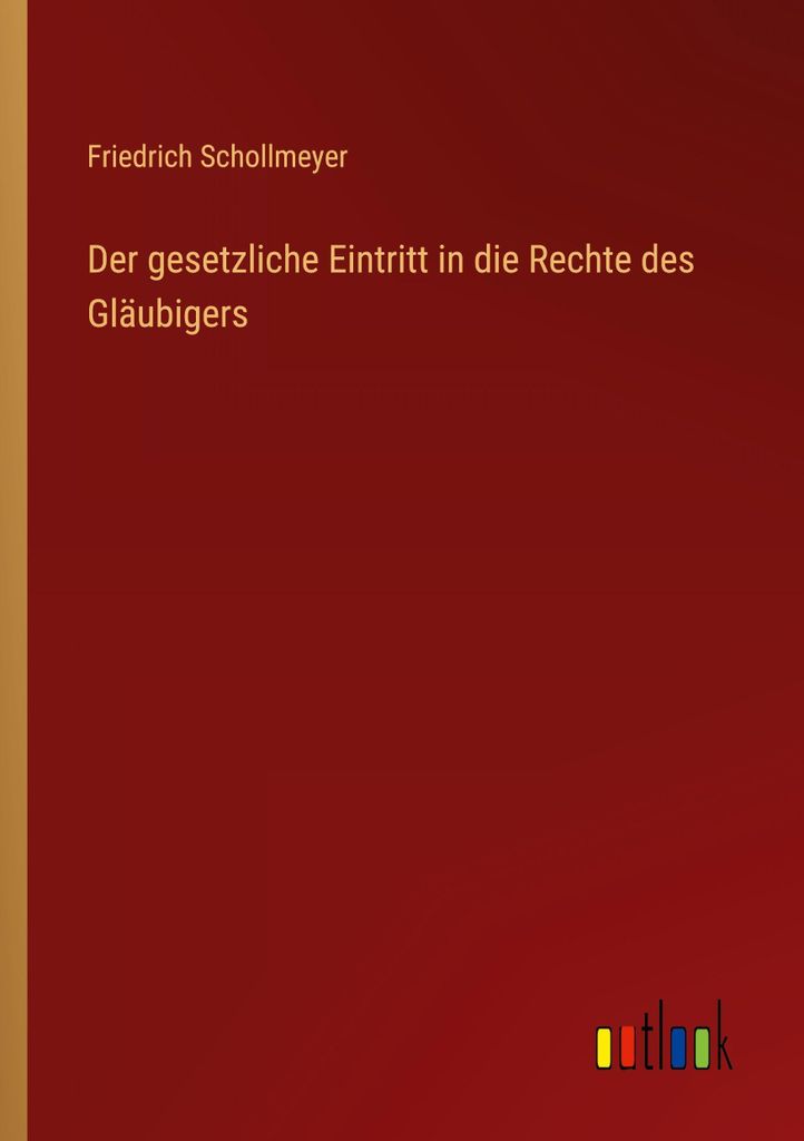 Der gesetzliche Eintritt in die Rechte des Gläubigers