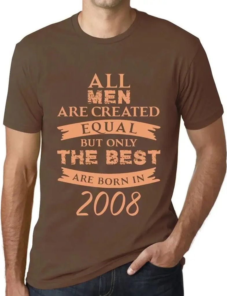 Herren Grafik T-Shirt Alle Menschen sind gleich aber nur die Besten werden 2008 geboren – All Men Are Created Equal but Only the Best Are Born in...