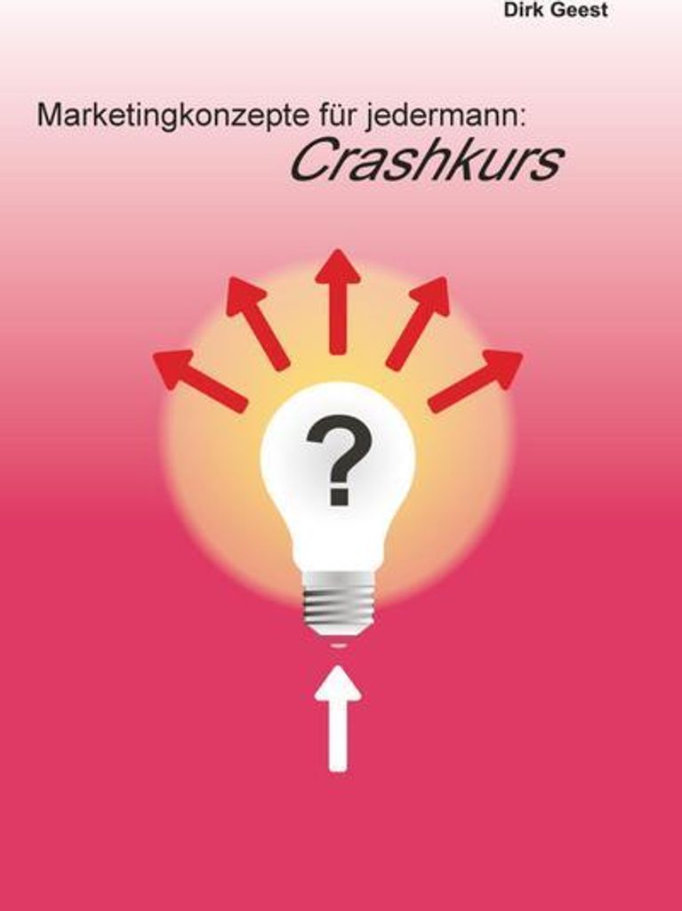 Marketingkonzepte für jedermann: Crashkurs