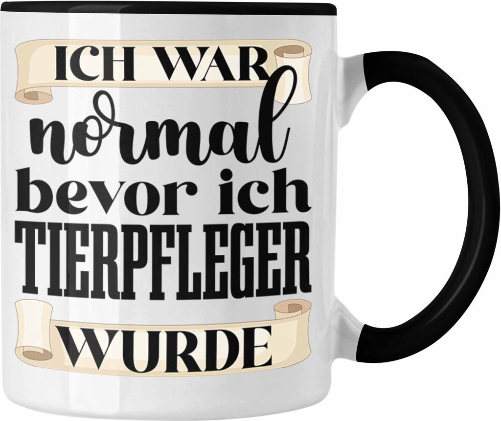Trendation - Tierpfleger Tasse Geschenk Tierpflege Zoo Geschenkidee Tiere Ich War Normal Bevor Ich Tierpfleger wurde (Schwarz)