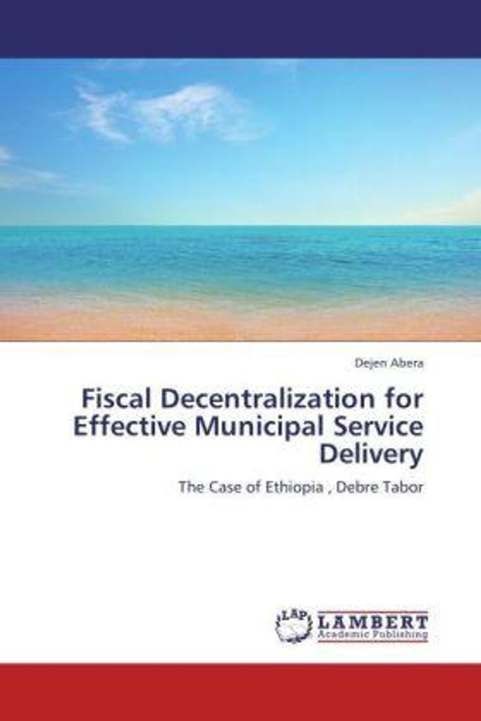 Abera, D: Fiscal Decentralization for Effective Municipal Se