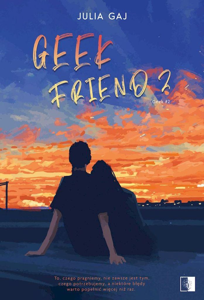 Geek Friend 2 Julia Gaj powieść obyczajowa dla młodzieży