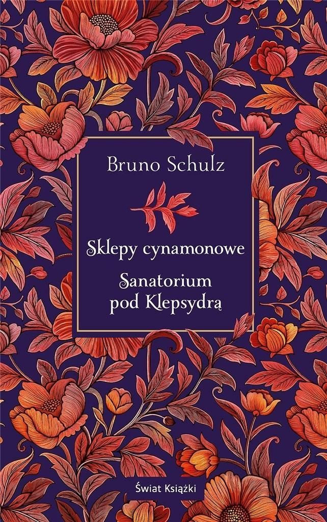 Sklepy cynamonowe i Sanatorium pod Klepsydrą - Bruno Schulz